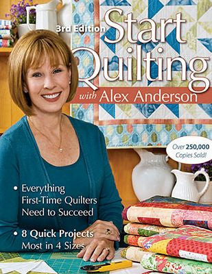 Start Quilting with Alex Anderson, 3rd Ed.