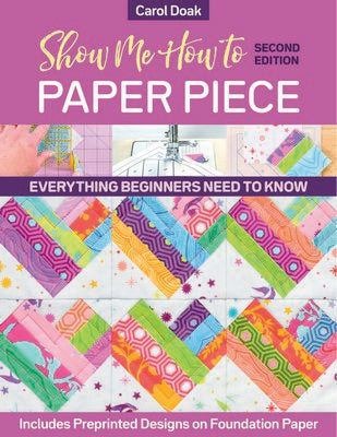 Show Me How to Paper Piece - 2nd Edition