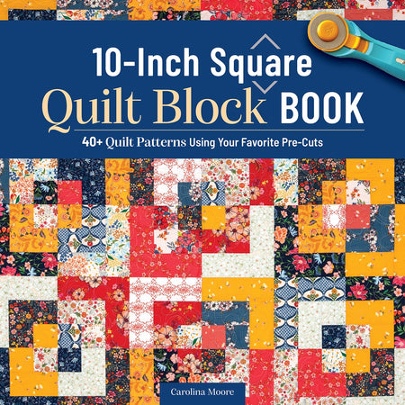 The 10-inch Square Quilt Block Book