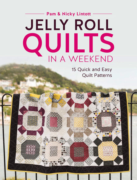 Jelly Roll Quilts in a Weekend 15 Quick and Easy